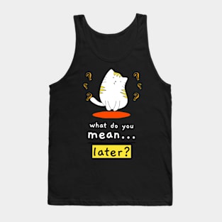 What Do You Mean Later Tank Top